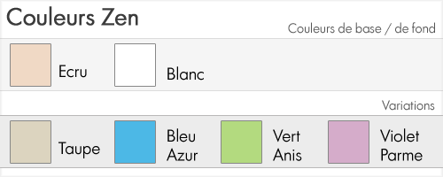 Couleurs zen : blanc, écru, taupe, bleu azur, vert anis, violet - parme
